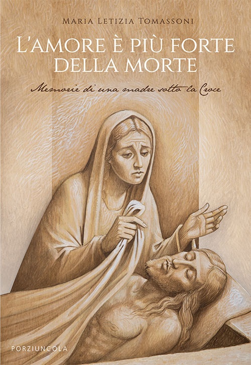 Libro amore è più forte della morte. Memorie di una madre sotto la Croce di Maria Letizia Tomassoni - ean 9788827011881 - Porziuncola