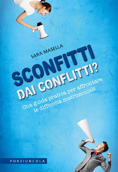 Libro Sconfitti dai conflitti? Una guida pratica per affrontare le difficoltà matrimoniali di Sara Masella - ean 9788827011928 - Porziuncola