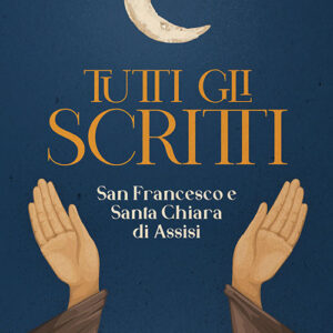 Libro Tutti gli scritti di Francesco d'Assisi (san); Chiara d'Assisi (santa) - ean 9788827012062 - Porziuncola
