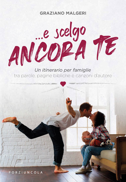 Libro ...E scelgo ancora te. Un itinerario per famiglie tra parole