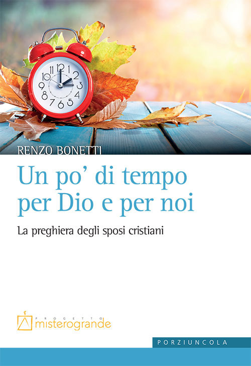 Libro po' di tempo per Dio e per noi. La preghiera degli sposi cristiani di Renzo Bonetti - ean 9788827012178 - Porziuncola