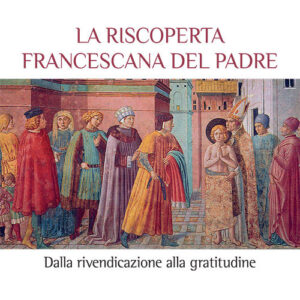 Libro riscoperta francescana del padre. Dalla rivendicazione alla gratitudine di Orlando Todisco - ean 9788827012321 - Porziuncola