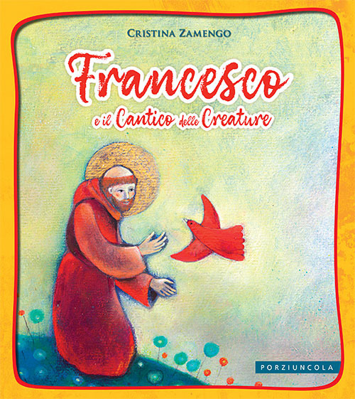 Libro Francesco e il cantico delle creature di Cristina Zamengo - ean 9788827012550 - Porziuncola