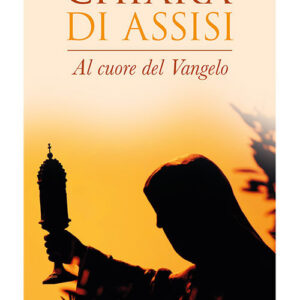 Libro Chiara d'Assisi. Al cuore del Vangelo di Clara Gennaro - ean 9788827012581 - Porziuncola
