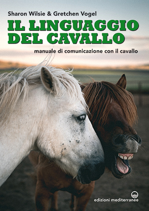 Libro linguaggio del cavallo. Manuale di comunicazione con il cavallo di Sharon Wilsie; Gretchen Vogel - ean 9788827230299 - Edizioni Mediterranee