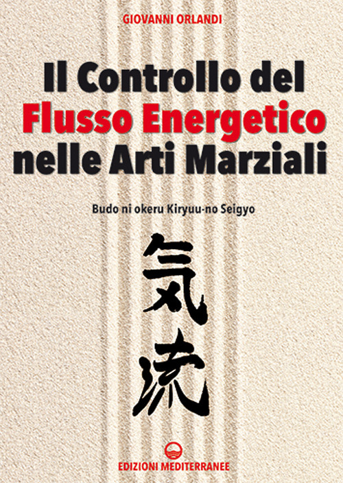 Libro controllo del flusso energetico nelle arti marziali di Giovanni Orlandi - ean 9788827230480 - Edizioni Mediterranee