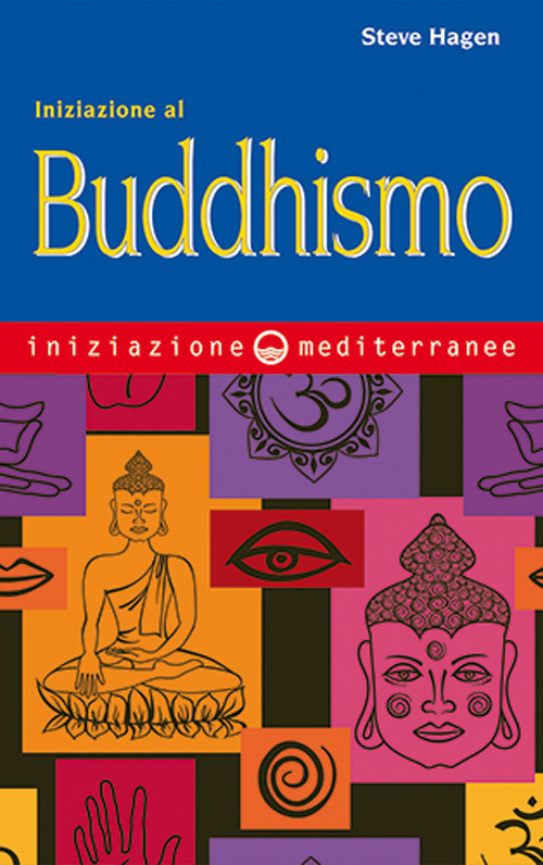 Libro Iniziazione al buddhismo di Steve Hagen - ean 9788827230497 - Edizioni Mediterranee