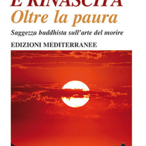 Libro Morte e rinascita oltre la paura. Saggezza buddhista sull’arte del morire di Ole Nydahl (lama) - ean 9788827230619 - Edizioni Mediterranee