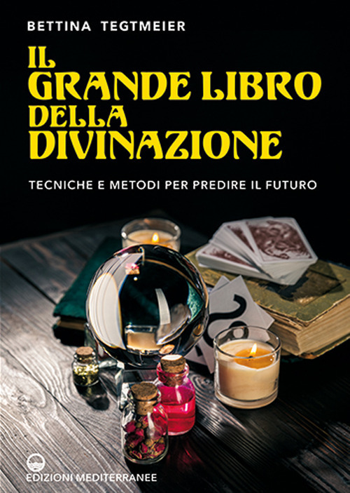 Libro grande libro della divinazione. Tecniche e metodi per predire il futuro di Bettina Tegtmeier - ean 9788827230671 - Edizioni Mediterranee