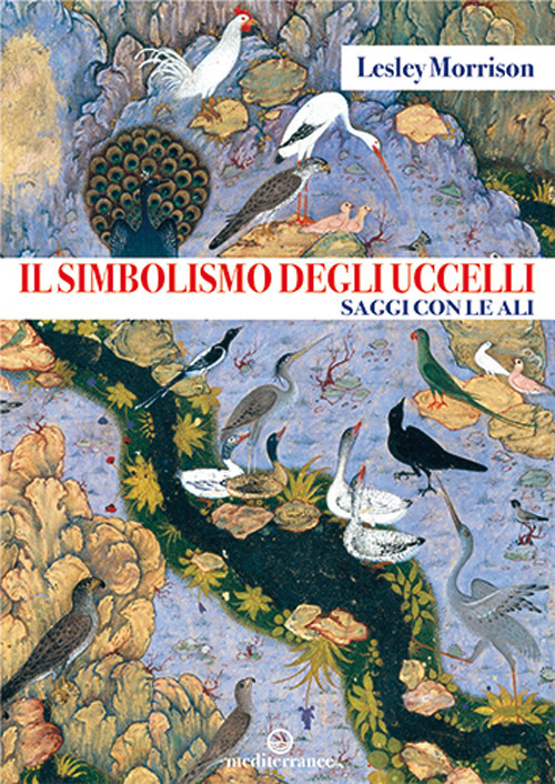 Libro simbolismo degli uccelli. Saggi con le ali di Lesley Morrison - ean 9788827230695 - Edizioni Mediterranee