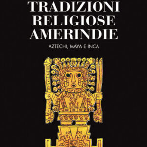 Libro tradizioni religiose amerindie. Aztechi