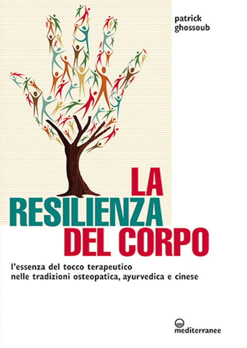 Libro resilienza del corpo. L'essenza del tocco terapeutico nelle tradizioni osteopatica