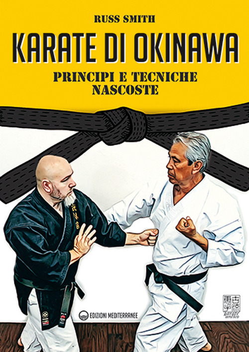 Libro Karate di Okinawa. Principi e tecniche nascoste di Russ Smith - ean 9788827231067 - Edizioni Mediterranee