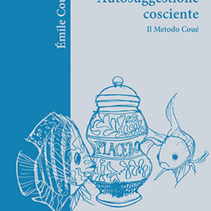 Libro Autosuggestione cosciente. Il metodo Coué di Émile Coué - ean 9788827231074 - Edizioni Mediterranee