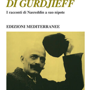 Libro eredità di Gurdjieff. I racconti di Nasreddin a suo nipote di Fabio Guidi - ean 9788827231340 - Edizioni Mediterranee