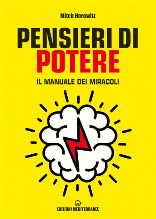 Libro Pensieri di potere. Il manuale dei miracoli di Mitch Horowitz - ean 9788827231388 - Edizioni Mediterranee