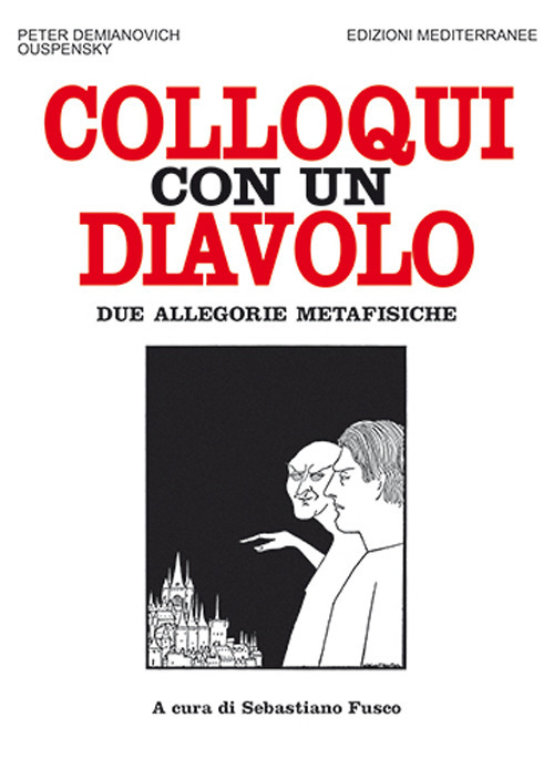 Libro Colloqui con un diavolo. Due allegorie metafisiche di P. D. Uspenskij - ean 9788827231425 - Edizioni Mediterranee