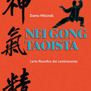 Libro Nei gong taoista. L'arte filosofica del cambiamento di Damo Mitchell - ean 9788827232286 - Edizioni Mediterranee