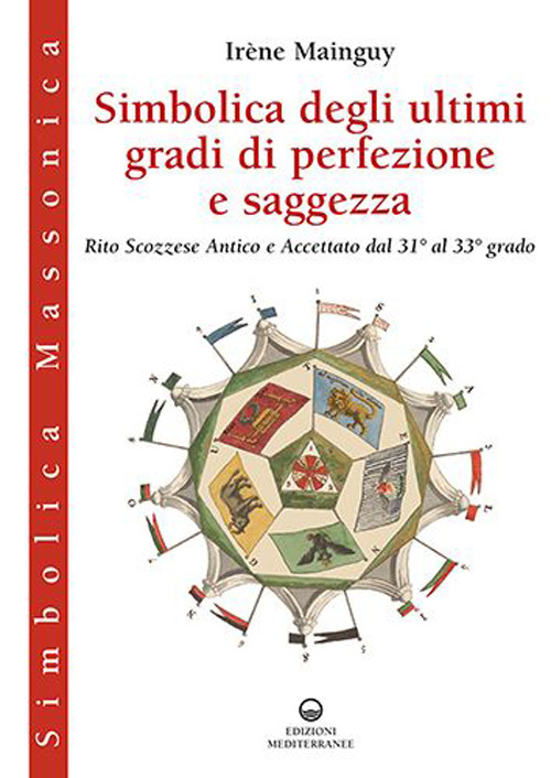 Libro Simbolica degli ultimi gradi di perfezione e saggezza di Irène Mainguy - ean 9788827232323 - Edizioni Mediterranee