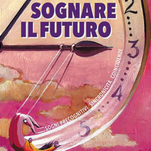 Libro Sognare il futuro. Sogni precognitivi