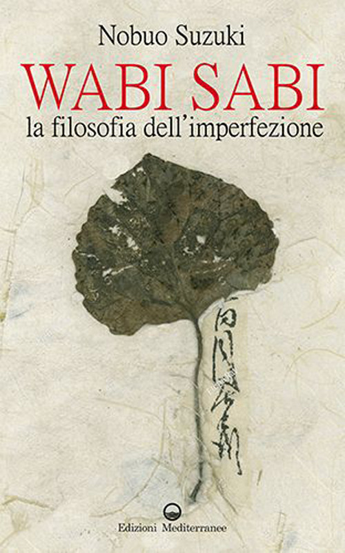 Libro Wabi Sabi. La filosofia dell’imperfezione di Nobuo Suzuki - ean 9788827232699 - Edizioni Mediterranee