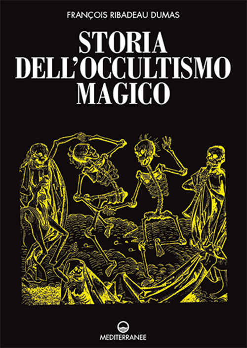Libro Storia dell'occultismo magico di François Ribadeau Dumas - ean 9788827232767 - Edizioni Mediterranee