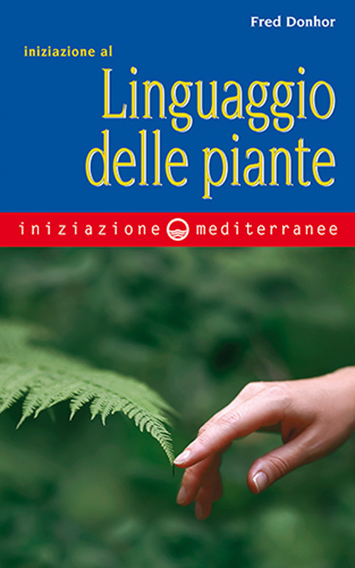 Libro Iniziazione al linguaggio delle piante di Fred Donhor - ean 9788827233023 - Edizioni Mediterranee