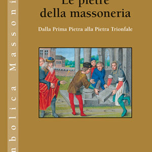Libro pietre della massoneria. Dalla prima pietra alla pietra trionfale di René Désaguliers - ean 9788827233030 - Edizioni Mediterranee
