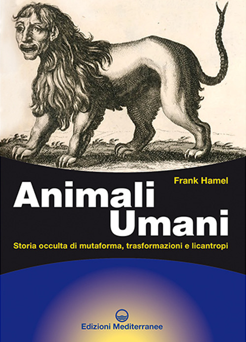 Libro Animali umani. Storia occulta di mutaforma