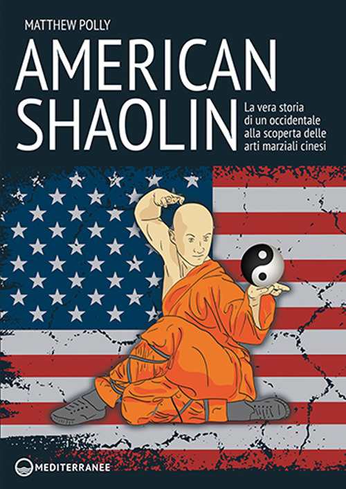 Libro American Shaolin. La vera storia di un occidentale alla scoperta delle arti marziali cinesi di Matthew Polly - ean 9788827233337 - Edizioni Mediterranee