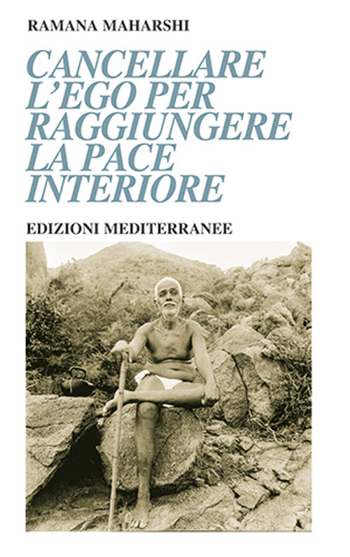 Libro Cancellare l'ego per raggiungere la pace interiore di Maharshi Ramana - ean 9788827233399 - Edizioni Mediterranee