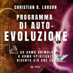 Libro Programma di autoevoluzione. Da uomo animale a uomo spirituale: diventa ciò che sei! di Christian D. Larson - ean 9788827415689 - Area 51 Publishing
