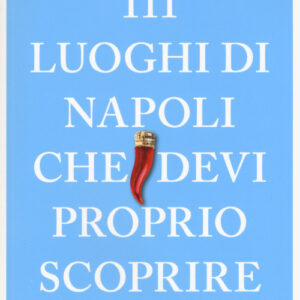 Libro - 111 luoghi di Napoli che devi proprio scoprire - ISBN 9783740800321