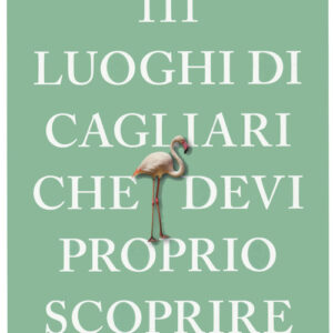 Libro - 111 luoghi di Cagliari che devi proprio scoprire - ISBN 9783740811006