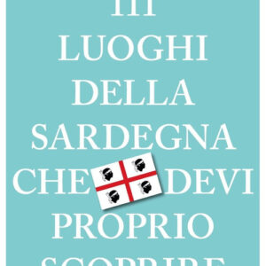 Libro - 111 luoghi della Sardegna che devi proprio scoprire - ISBN 9783740819170