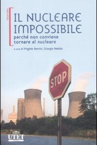 Libro - Il nucleare impossibile. Perché non conviene tornare al nucleare - ISBN 9788802080918