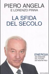 Libro - La sfida del secolo. Energia. 200 domande sul futuro dei nostri figli - ISBN 9788804560715