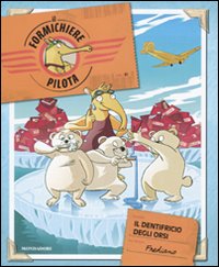 Libro - Il dentifricio degli orsi. Il formichiere pilota. Vol. 1 - ISBN 9788804597605