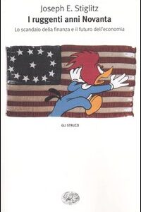 Libro - I ruggenti anni Novanta. Lo scandalo della finanza e il futuro dell'economia - ISBN 9788806170639
