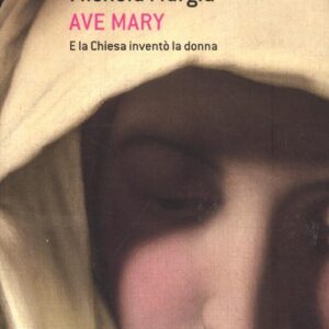 Libro - Ave Mary. E la chiesa inventò la donna - ISBN 9788806214586