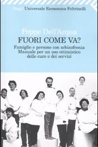 Libro - Fuori come va? Famiglie e persone con schizofrenia. Manuale per un uso ottimistico delle cure e dei servizi - ISBN 9788807721786