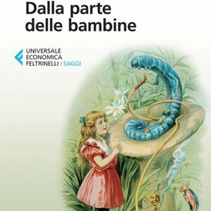 Libro - Dalla parte delle bambine. L'influenza dei condizionamenti sociali nella formazione del ruolo femminile nei primi anni di vita - ISBN 9788807882609