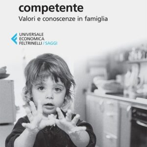 Libro - Il bambino è competente. Valori e conoscenze in famiglia - ISBN 9788807882623