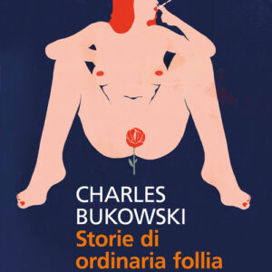 Libro - Storie di ordinaria follia. Erezioni, eiaculazioni, esibizioni - ISBN 9788807888960