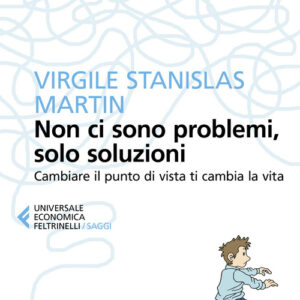 Libro - Non ci sono problemi, solo soluzioni. Cambiare il punto di vista ti cambia la vita - ISBN 9788807891847