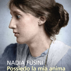 Libro - Possiedo la mia anima. Il segreto di Virginia Woolf - ISBN 9788807894466