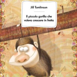Libro - Il piccolo gorilla che voleva crescere in fretta - ISBN 9788807921841