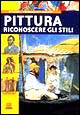 Libro - Pittura. Riconoscere gli stili - ISBN 9788809021419