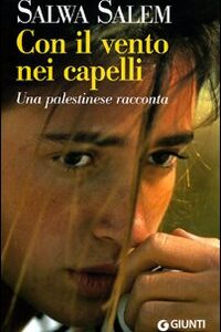 Libro - Con il vento nei capelli. Una palestinese racconta - ISBN 9788809741737