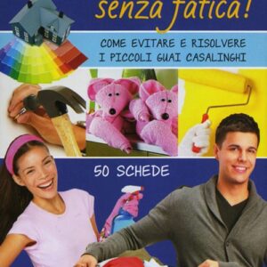 Libro - Casa perfetta senza fatica! Come evitare e risolvere i piccoli guai casalinghi - ISBN 9788809782389